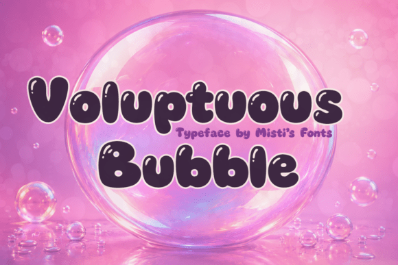Voluptuous Bubble: A Typeface with Unmistakable Charm